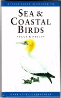 A Field Guide in Colour to Sea and Coastal Birds, Eggs and Nests