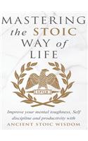 Mastering The Stoic Way Of Life