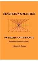 Einstein's Solution: 99 Years And Change