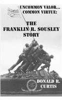 Uncommon Valor - Common Virtue: The Franklin R. Sousley Story