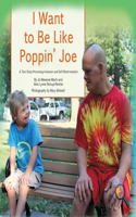 I Want To Be Like Poppin' Joe: A True Story Promoting Inclusion and Self-Determination(Finding My Way)