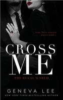Cross Me: (1 Royal World)