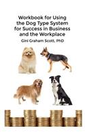 Workbook for Using the Dog Type System for Success in Business and the Workplace