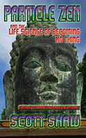 Particle Zen and the Life Science of Becoming No Thing