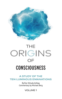 Origins of Consciousness - Volume 1