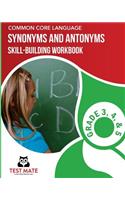 COMMON CORE LANGUAGE Synonyms and Antonyms Skill-Building Workbook, Grade 3, Grade 4, and Grade 5