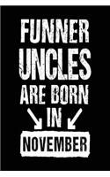 Funner Uncles Are Born In November: Lined Journal Notebook For Uncles