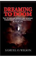 Dreaming to doom