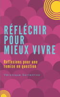 Réfléchir pour mieux vivre