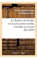 Le Barbier de Séville, Ou La Précaution Inutile, Sur Le Théâtre de la Comédie Française (Ed 1809)