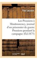 Les Prussiens À Montmorency, Journal d'Un Prisonnier de Guerre Des Prussiens Pendant La Campagne