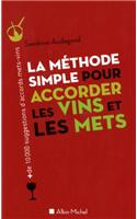 La Méthode Simple Pour Accorder Les Vins Et Mets: (6139133 Cuisine - Gastronomie - Vin)