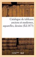 Catalogue de Tableaux Anciens Et Modernes, Aquarelles, Dessins
