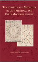 Temporality and Mediality in Late Medieval and Early Modern Culture