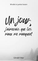 Un jour, j'aimerais que les maux me manquent: Rêvalité et poésie lunaire(Poésie Et Rêvalité)