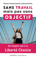 Sans Travail, mais pas sans Objectif