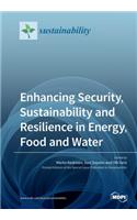 Enhancing Security, Sustainability and Resilience in Energy, Food and Water