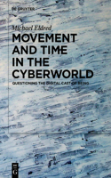 Movement and Time in the Cyberworld: Questioning the Digital Cast of Being