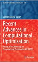 Recent Advances in Computational Optimization: Results of the Workshop on Computational Optimization Wco 2013