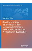 Oxidative Stress and Inflammation in Non-communicable Diseases -  Molecular Mechanisms and Perspectives in Therapeutics