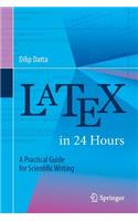 LaTeX in 24 Hours: A Practical Guide for Scientific Writing