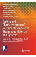 Testing and Characterization of Sustainable Innovative Bituminous Materials and Systems: State-Of-The-Art Report of the Rilem Technical Committee 237-Sib