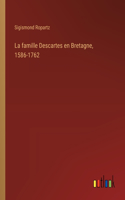 famille Descartes en Bretagne, 1586-1762