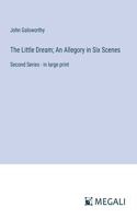 Little Dream; An Allegory in Six Scenes