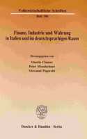 Finanz, Industrie Und Wahrung in Italien Und Im Deutschsprachigen Raum