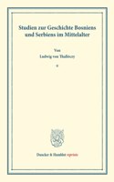 Studien Zur Geschichte Bosniens Und Serbiens Im Mittelalter