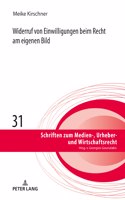 Widerruf von Einwilligungen beim Recht am eigenen Bild: (31 Schriften Zum Medien-, Urheber- Und Wirtschaftsrecht)