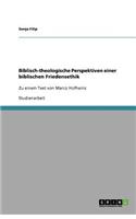 Biblisch-theologische Perspektiven einer biblischen Friedensethik