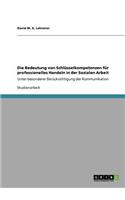 Die Bedeutung von Schlüsselkompetenzen für professionelles Handeln in der Sozialen Arbeit