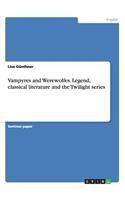 Vampyres and Werewolfes. Legend, classical literature and the Twilight series