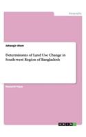 Determinants of Land Use Change in South-west Region of Bangladesh