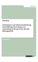 Individuation und Selbstverwirklichung durch Bildung. Zwei Ansätze zur Anwendung in Bezug auf die aktuelle Bildungspolitik