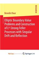 Elliptic Boundary Value Problems and Construction of Lp-Strong Feller Processes with Singular Drift and Reflection