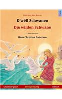 D'wëll Schwanen - Die wilden Schwäne. Zweesproochegt Kannerbuch no engem Mäerche vum Hans Christian Andersen (Lëtzebuergesch - Däitsch)