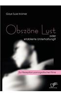 Obszöne Lust oder etablierte Unterhaltung?