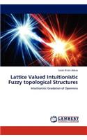 Lattice Valued Intuitionistic Fuzzy Topological Structures