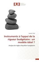 Instruments À l'Appui de la Rigueur Budgétaire: Un Modèle Idéal ?(Omn.Univ.Europ.)