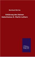 Erklärung des kleinen Katechismus D. Martin Luthers