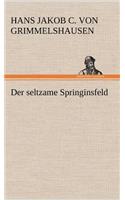 Der Seltzame Springinsfeld: (German)
