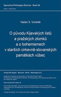 O puvodu Kijevskych listu a prazskych zlomku a o bohemismech v starsich cirkevne-slovanskych pamatkach vubec