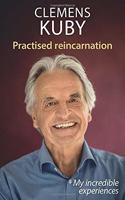 Practised Reincarnation: My incredible experiences