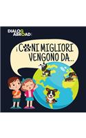 I Cani Migliori Vengono Da...