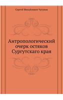 Antropologicheskij Ocherk Ostyakov Surgutskago Kraya