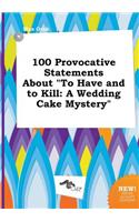 100 Provocative Statements about to Have and to Kill