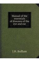 Manual of the essentials of diseases of the eye and ear