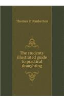 The Students' Illustrated Guide to Practical Draughting